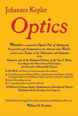 Optics: Paralipomena to Witelo & Optical Part of Astronomy by Kepler, Johannes