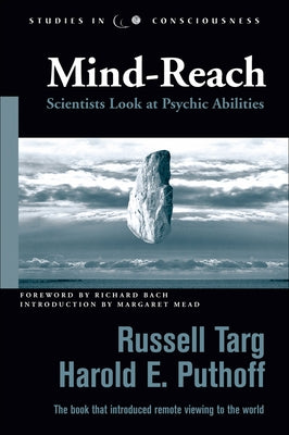 Mind-Reach: Scientists Look at Psychic Abilities by Targ, Russell