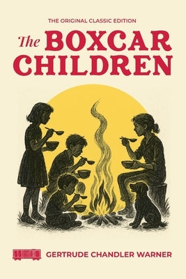 The Boxcar Children: Original Classic 1924 Edition by Warner, Gertrude Chandler