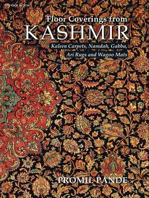 Floor Coverings from Kashmir: Kaleen Carpets, Namdah, Gabba, Ari Rugs and Wagoo Mats by Pande, Promil