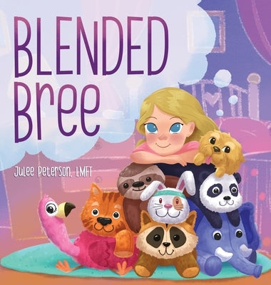 Blended Bree: A Child's Discovery of Blended Families by Peterson, Julee