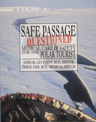 Self Passage Questioned: Medical Care and Safety for the Polar Tourist by Levinson, John M.