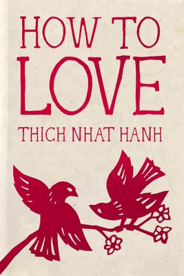 How to Love: 10th Anniversary Special Edition by Nhat Hanh, Thich