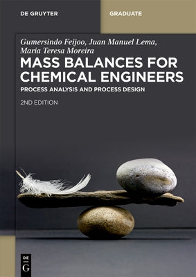 Mass Balances for Chemical Engineers: Process Analysis and Process Design by Feijoo, Gumersindo