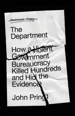 The Department: How a Violent Government Bureaucracy Killed Hundreds and Hid the Evidence by Pring, John