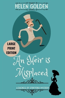 An Heir is Misplaced (Large Print Edition): A Duchess of Stortford Mystery by Golden, Helen