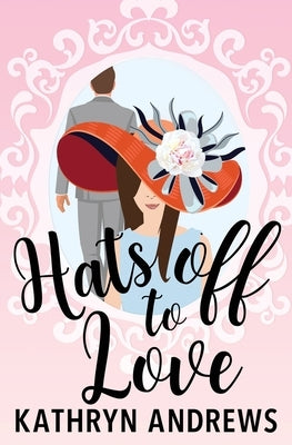 Hats off to Love by Andrews, Kathryn