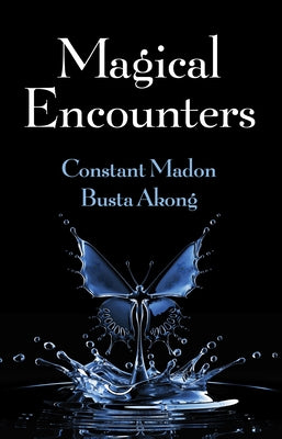 Magical Encounters by Madon, Constant Ph. D.