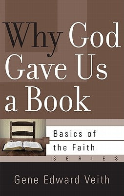 Why God Gave Us a Book by Veith, Gene Edward