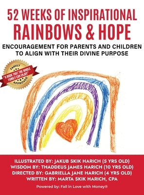 52 Weeks of Inspirational Rainbows & Hope: Encouragement for Parents and Children to Align With Their Divine Purpose by Harich, Marta Skik