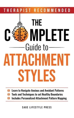 Complete Guide to Attachment Styles (The Secure Self Series) by Press, Sage Lifestyle