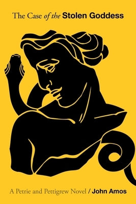 The Case of the Stolen Goddess by Amos, John