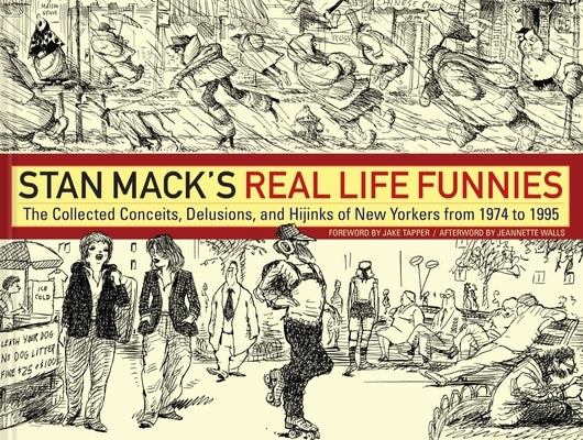 Stan Mack's Real Life Funnies: The Collected Conceits, Delusions, and Hijinks of New Yorkers from 1974 to 1995 by Mack, Stan