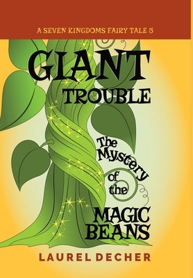 Giant Trouble: The Mystery of the Magic Beans by Decher, Laurel