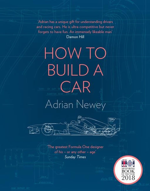 How to Build a Car: The Autobiography of the World's Greatest Formula 1 Designer by Newey, Adrian