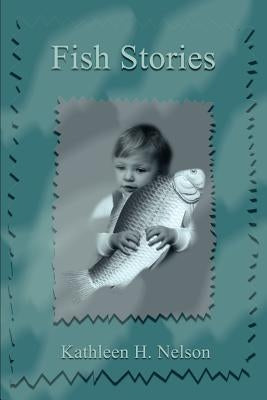 Fish Stories by Nelson, Kathleen H.