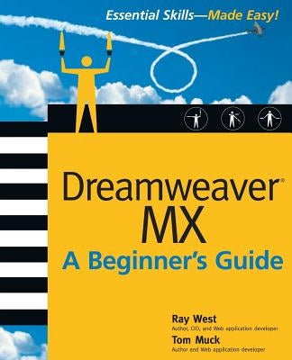 Dreamweaver MX Essential Skills: A Beginner's Guide by West, Ray