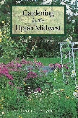 Gardening in the Upper Midwest by Snyder, Leon C.