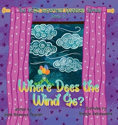 Where Does the Wind Go?: Book 3 of The VERY Important Question Series by Poynter, Jhiela Mirdamadi