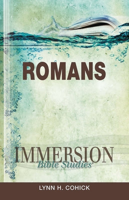 Immersion Bible Studies: Romans by Cohick, Lynn H.