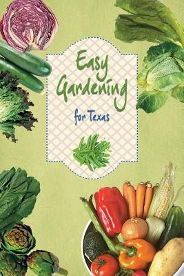 Easy Gardening for Texas by Masabni, Joseph G.