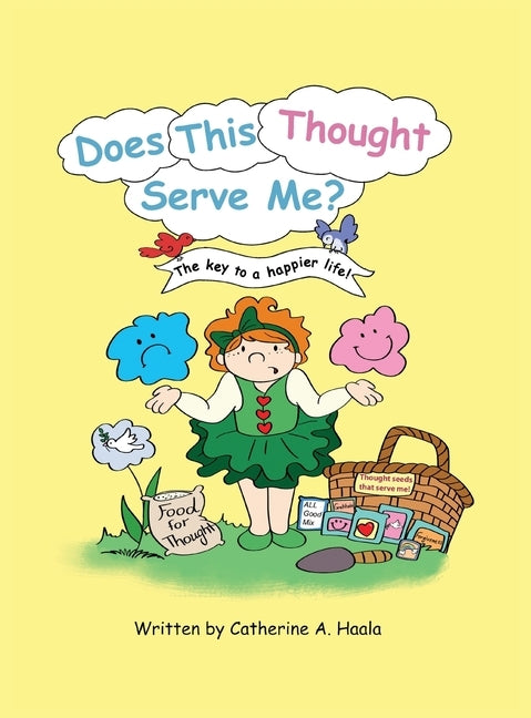 Does This Thought Serve Me? The key to a happier life! by Haala, Catherine a.