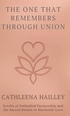 The One That Remembers Through Union by Hailley, Cathleena