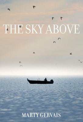 The Sky Above: Selected Poems by Gervais, Marty