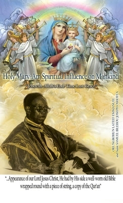 Holy Mary-Am Spiritual Influence on Mankind: "Jehovah-Allah's End-Time Last Grace" by Emmanuel, Orungbohun LaTeef