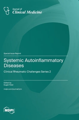 Systemic Autoinflammatory Diseases: Clinical Rheumatic Challenges Series 2 by Feist, Eugen