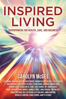Inspired Living: Superpowers for Health, Love, and Business by McGee, Carolyn