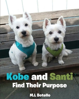 Kobe and Santi Find Their Purpose by Botello, M. L.