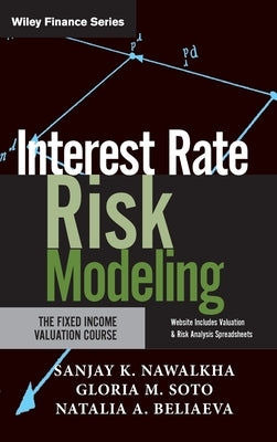 Interest Rate Risk Modeling: The Fixed Income Valuation Course by Nawalkha, Sanjay K.