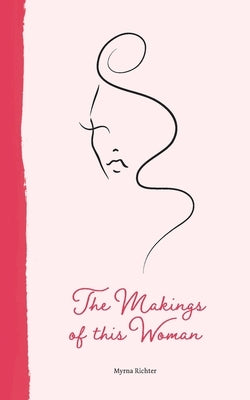 The Makings of This Woman by Richter, Myrna