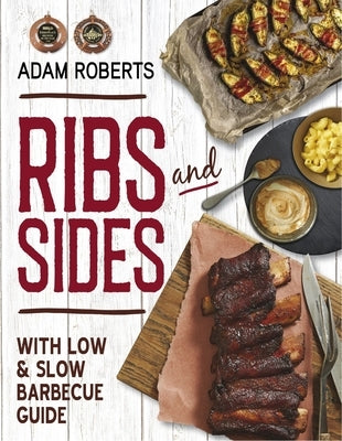Ribs and Sides: With Low & Slow BBQ Guide by Roberts, Adam