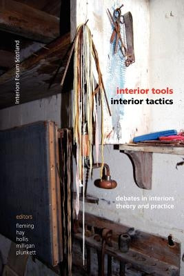 Interior Tools Interior Tactics: Debates in Interiors Theory and Practice by Hollis, Edward