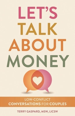 Let's Talk about Money: Low-Conflict Conversations for Couples and Partners by Gaspard, Terry