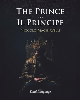 The Prince - Il Principe by Machiavelli, NiccolÃ²