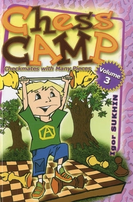 Chess Camp: Checkmates with Many Pieces by Sukhin, Igor