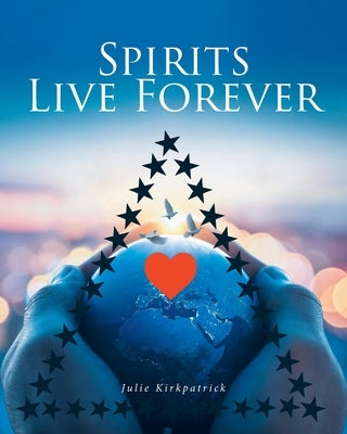 Spirits Live Forever by Kirkpatrick, Julie