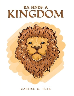 Ra Finds a Kingdom by Fulk, Carlise G.