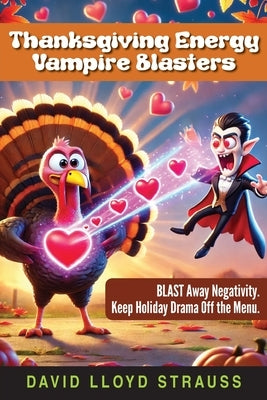 Thanksgiving Energy Vampire Blasters by Strauss, David Lloyd