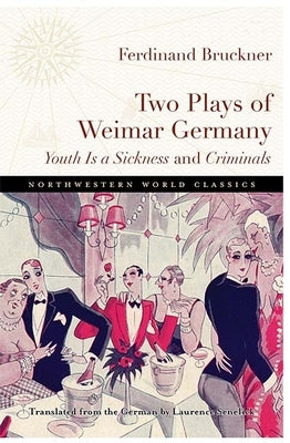 Two Plays of Weimar Germany: Youth Is a Sickness and Criminals by Bruckner, Ferdinand