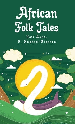 African Folk Tales: Yoti Lane, Blair Hughes-Stanton by Yoti Lane, Blair Hughes-Stanton