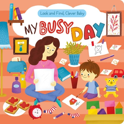Look and Find, Clever Baby: My Busy Day by Schendrick, Svetlana