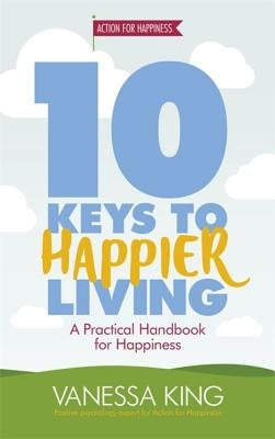 10 Keys to Happier Living by King, Vanessa
