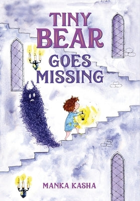 Tiny Bear Goes Missing by Kasha, Manka