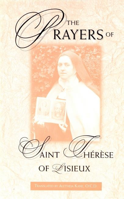 The Prayers of St. Therese of Lisieux by Kane, Aletheia