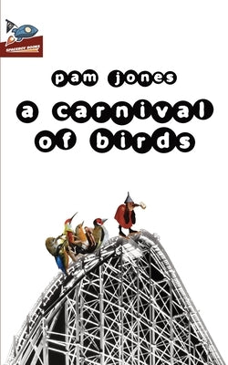 A Carnival of Birds by Jones, Pam