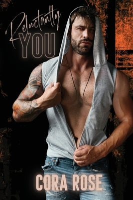 Reluctantly You by Rose, Cora